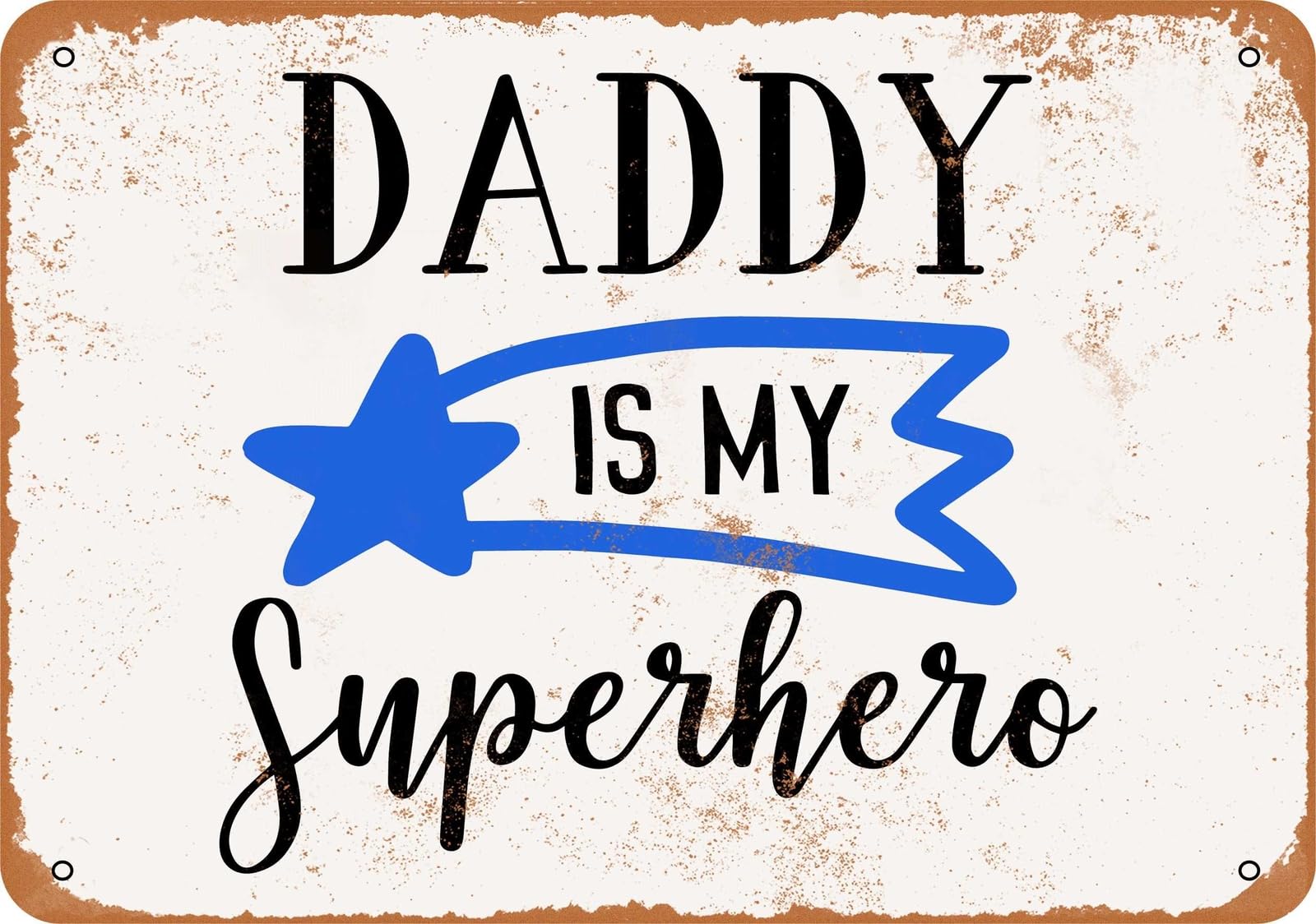 Metal Sign - Daddy Is My Superhero - Vintage Look home decor