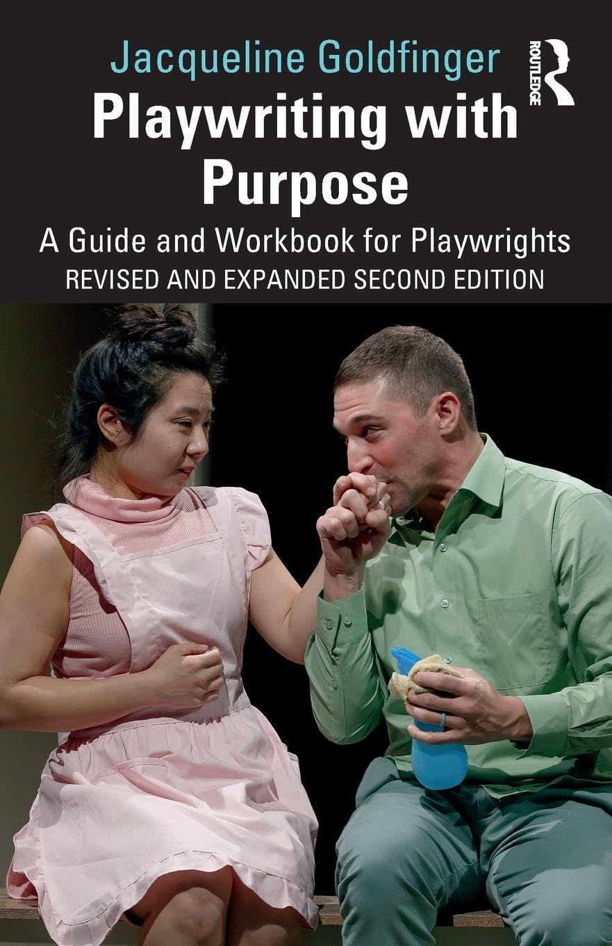 Playwriting with Purpose: A Guide and Workbook for Playwrights