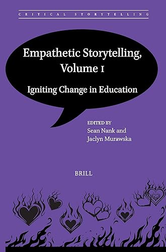 Empathetic Storytelling, Volume I: Igniting Change in Education (Critical Storytelling, 12)