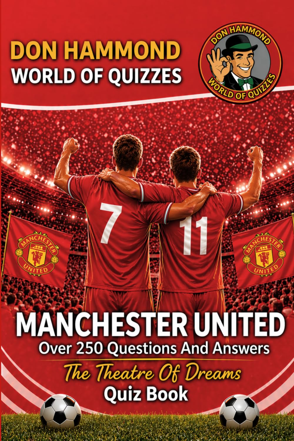Manchester United: The Theatre Of Dreams Quiz Book: A Manchester United Quiz Book with Over 250 Questions & Answers – The Perfect Man United Gift for ... The Red Devils (Don Hammond World Of Quizzes)