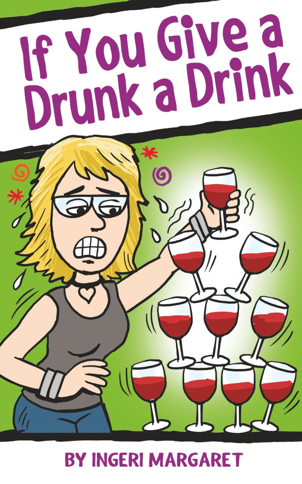 If You Give a Drunk a Drink: A Woman's Journey Through Alcoholism