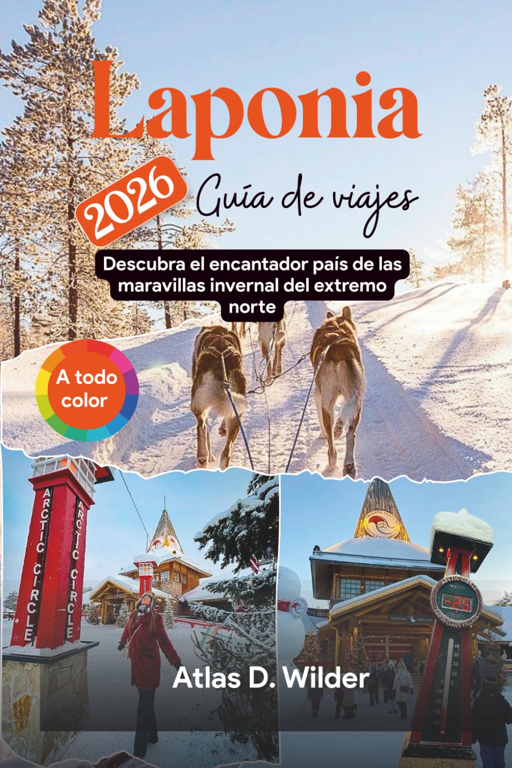 Laponia Guía de viajes 2026: Descubra el encantador país de las maravillas invernal del extremo norte