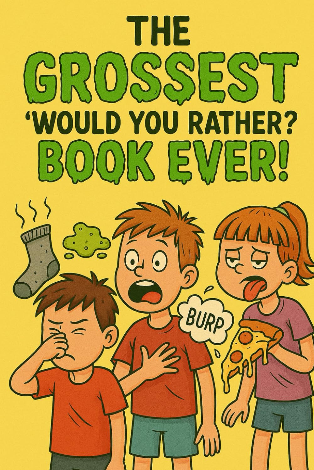 The Grossest Would You Rather Book EVER! (Books for Kids)