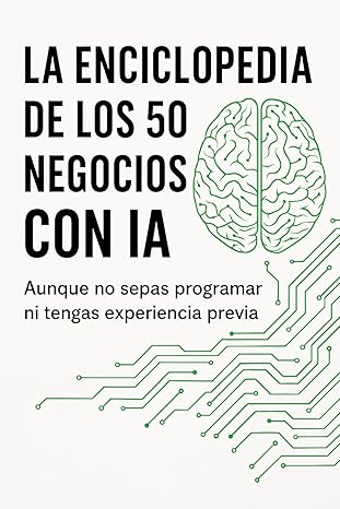 La enciclopedia de los 50 negocios con IA