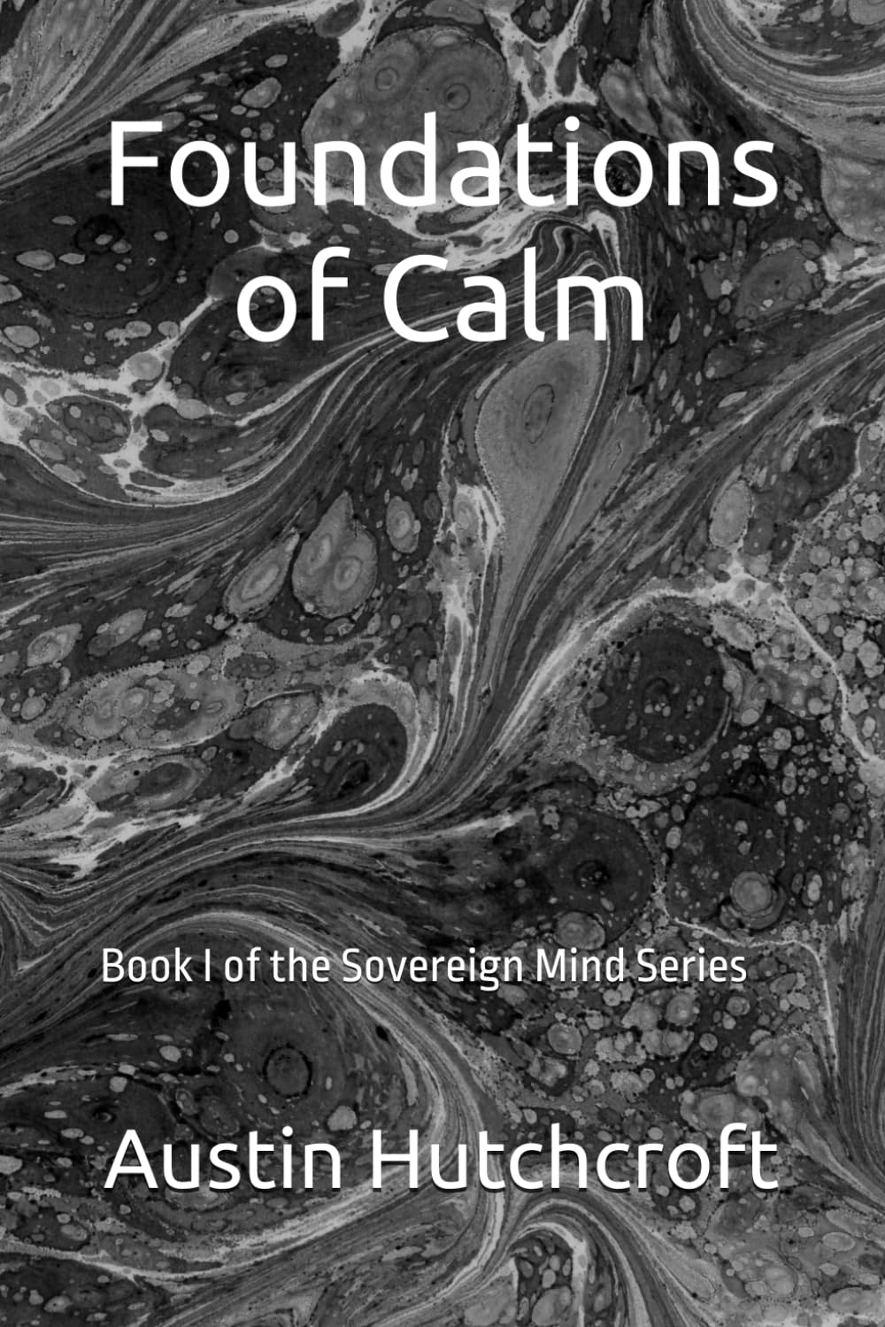 Foundations of Calm: Book I of the Sovereign Mind Series