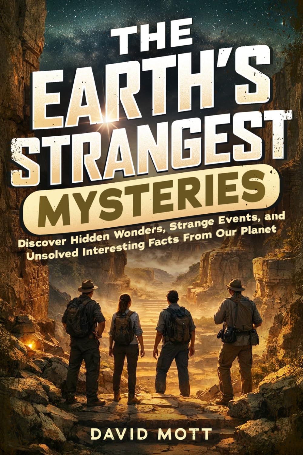The Earth's Strangest Mysteries: Discover Hidden Wonders, Strange Events, and Unsolved Interesting Facts From Our Planet (The Strangest Mysteries ... Are Missing. Let the Investigation Begin.)