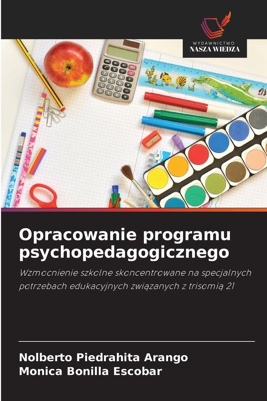 Opracowanie programu psychopedagogicznego: Wzmocnienie szkolne skoncentrowane na specjalnych potrzebach edukacyjnych zwi¿zanych z trisomi¿ 21