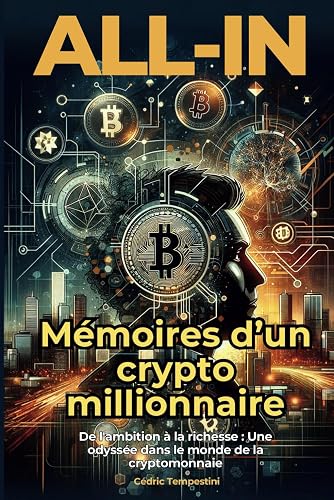 ALL-IN : MÉMOIRES D’UN CRYPTO MILLIONNAIRE: Pour réussir son BULL-RUN