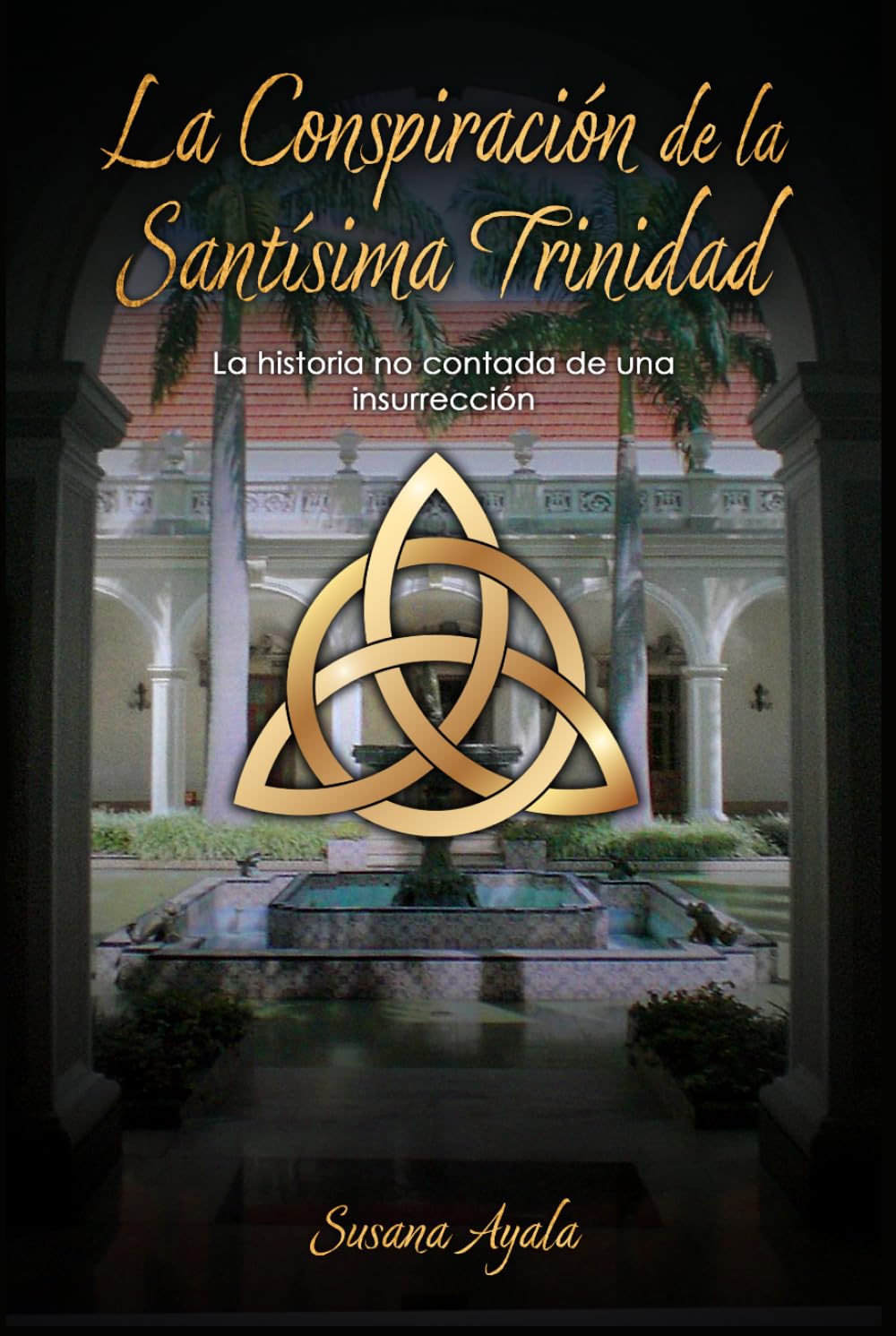 La Conspiración de la Santísima Trinidad: La historia no contada de una insurrección
