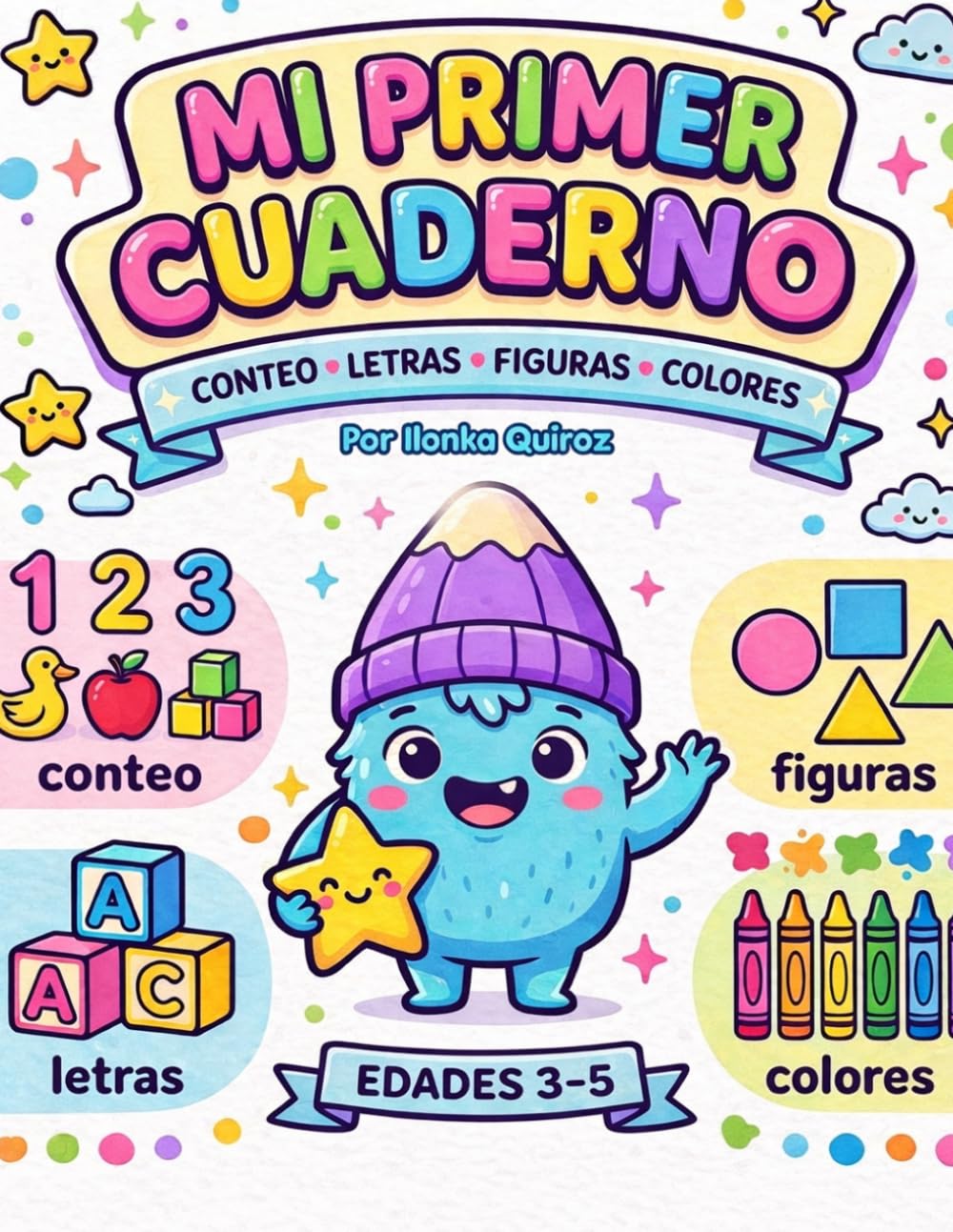 Mi Primer Cuaderno: Conteo, Letras, Figuras y Colores (My First Learning Workbook)