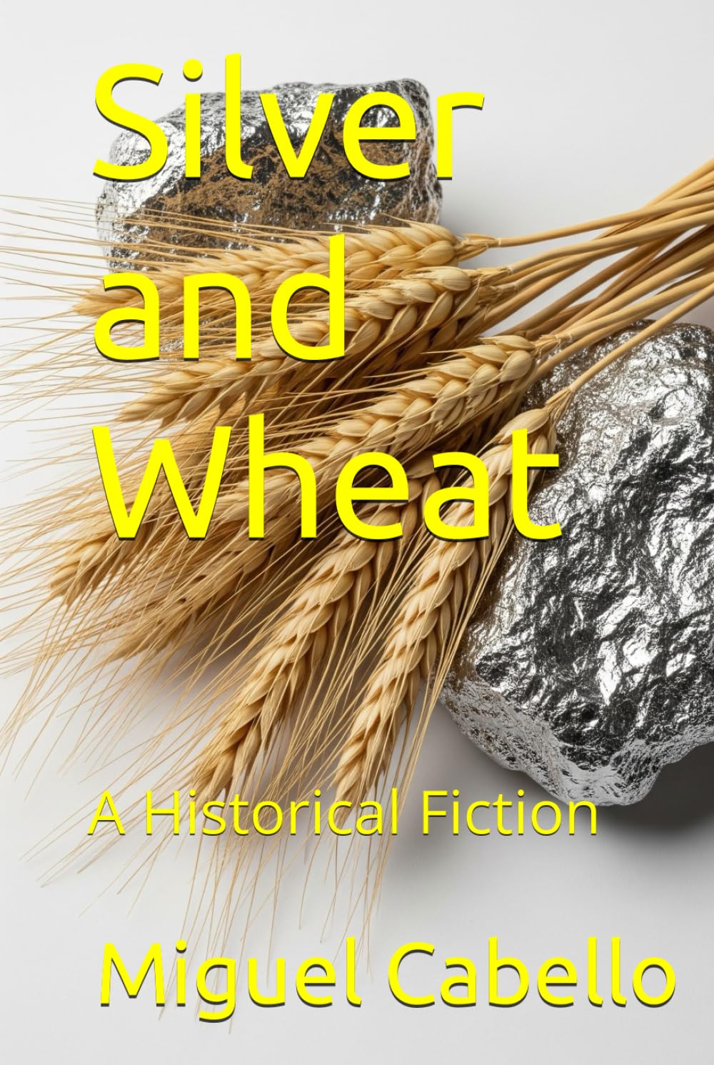 Silver and Wheat: A Historical Fiction