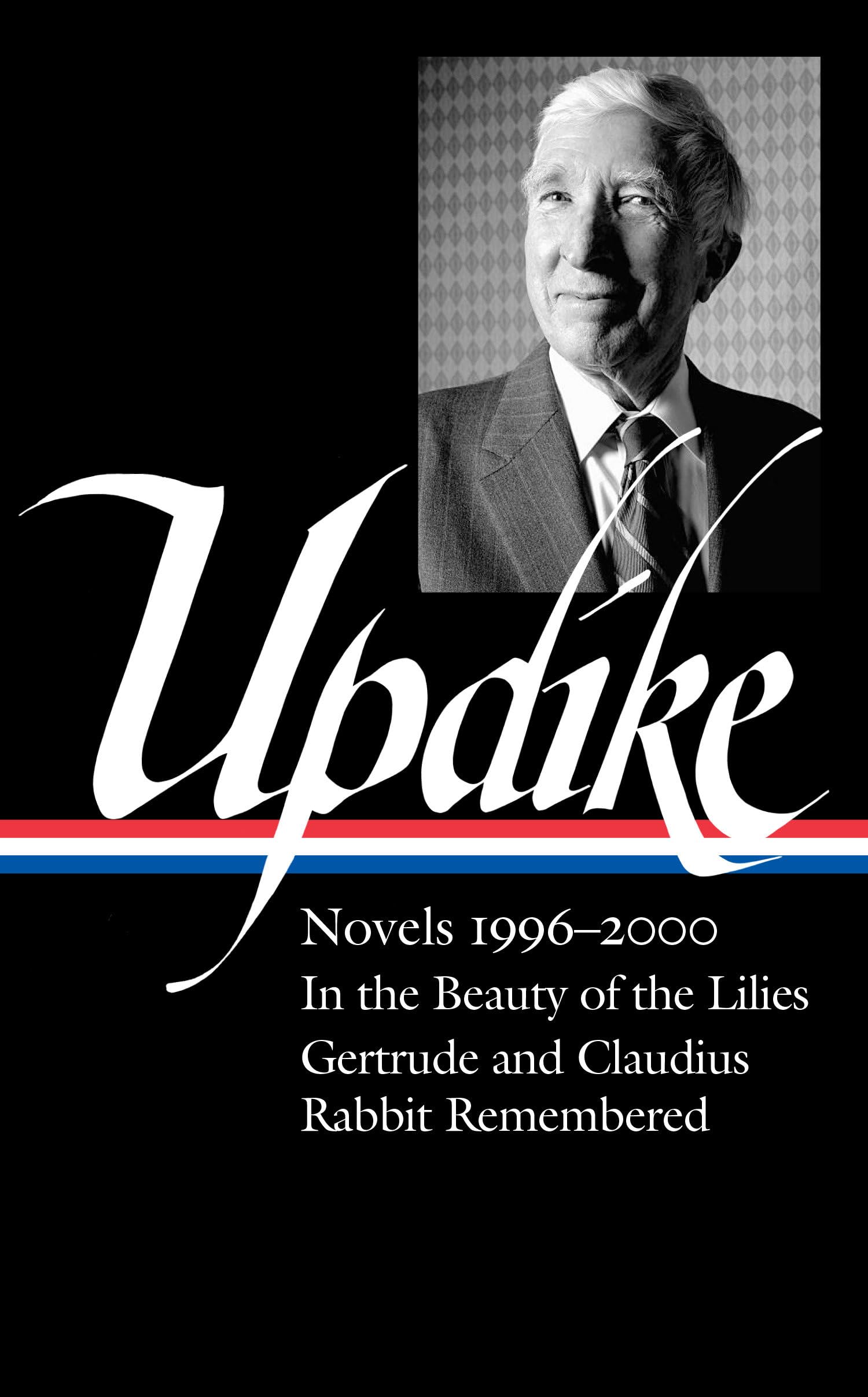 John Updike: Novels 1996–2000 (LOA #365): In the Beauty of the Lilies / Gertrude and Claudius / Rabbit Remembered: 3 (Library of America, 365)