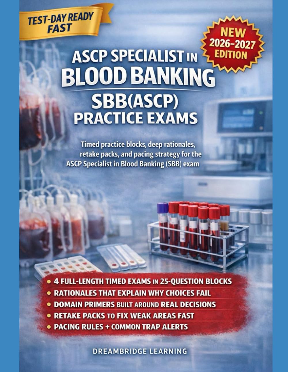 ASCP SPECIALIST IN BLOOD BANKING SBB(ASCP) PRACTICE EXAMS: FOUR FULL-LENGTH PRACTICE EXAMS WITH HIGH-YIELD RATIONALES, PITFALLS, AND RETAKE PACKS TO FIX WEAK SPOTS FAST AND PASS THE (ASCP) EXAM.
