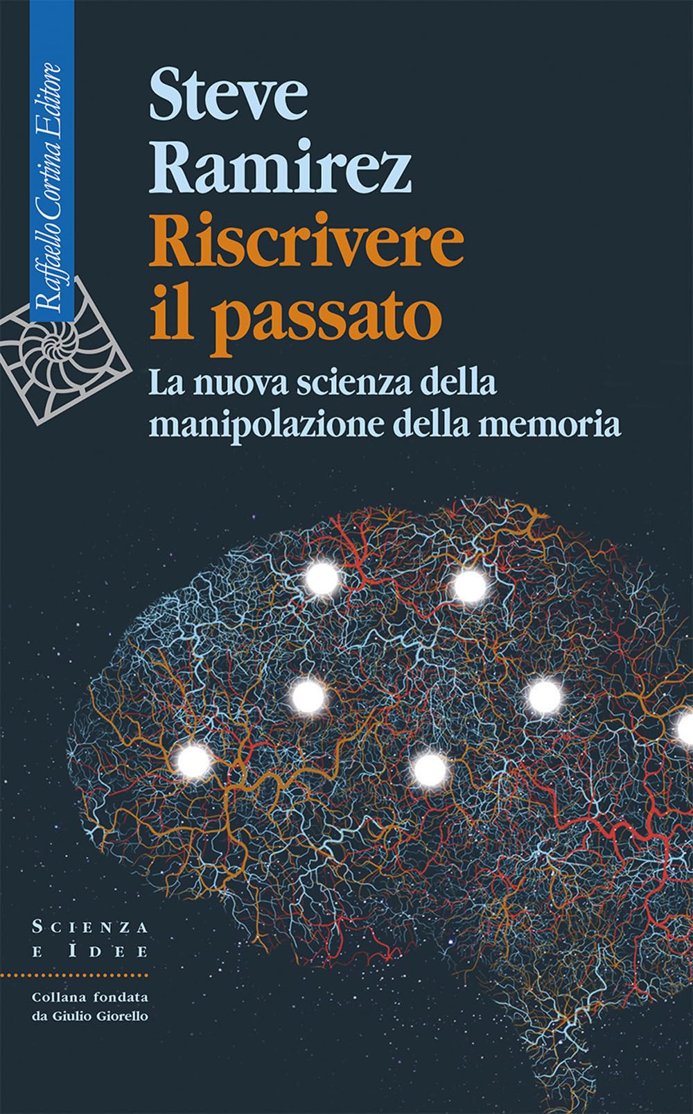 Riscrivere il passato. La nuova scienza della manipolazione della memoria