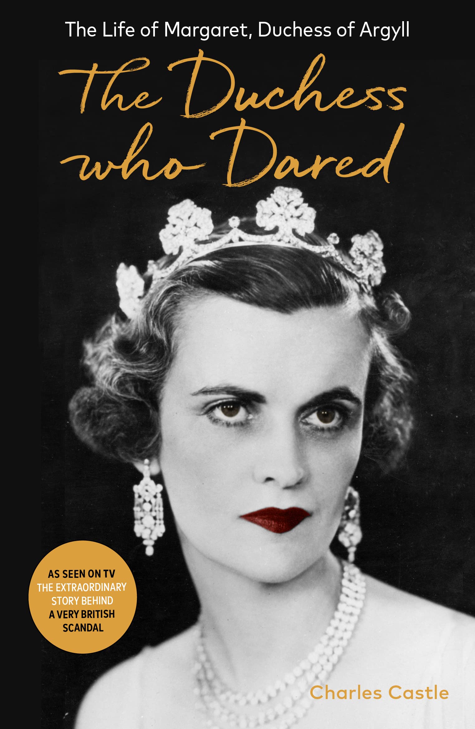 Buy The Duchess Who Dared The Life Of Margaret Duchess Of Argyll The Extraordinary Story