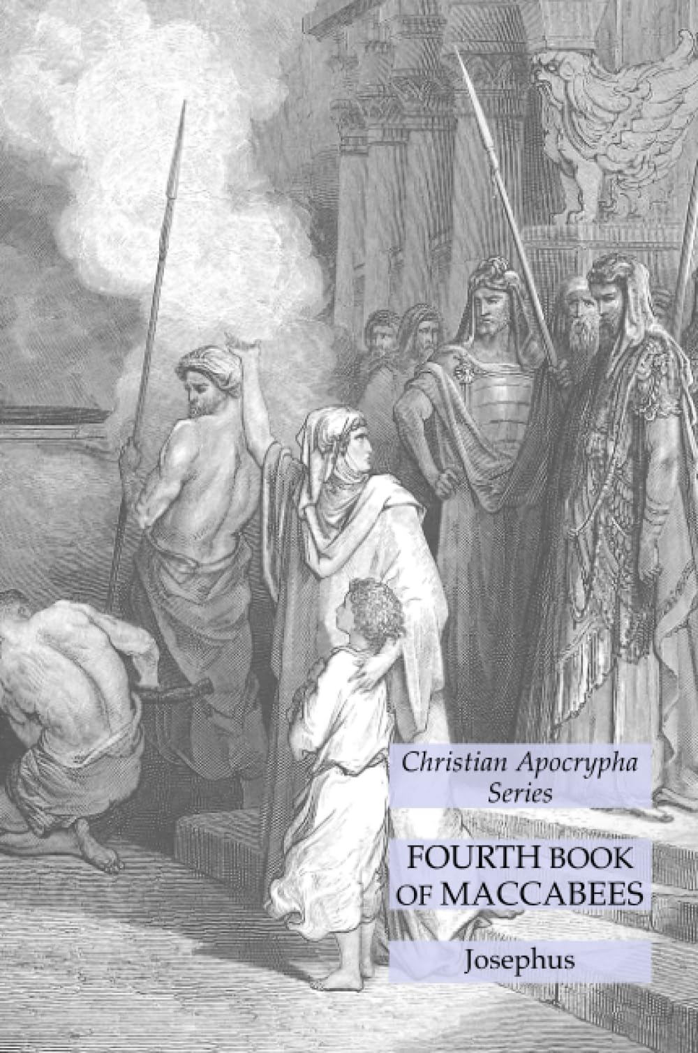 Fourth Book of Maccabees: Christian Apocrypha Series