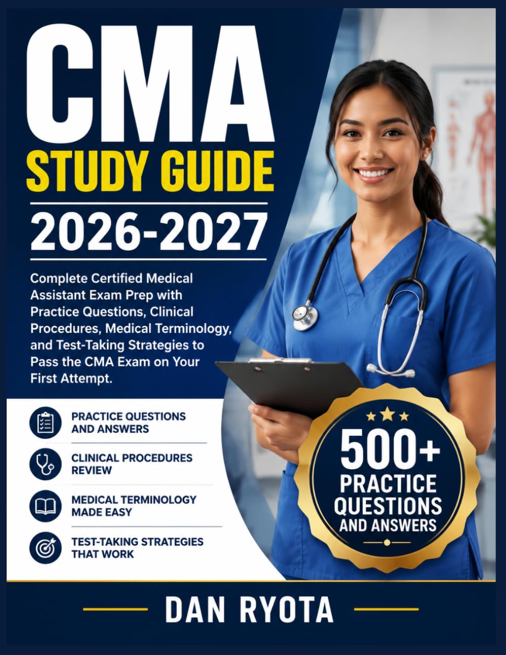 CMA STUDY GUIDE 2026-2027: Complete Certified Medical Assistant Exam Prep with Practice Questions, Clinical Procedures, Medical Terminology, and ... to Pass the CMA Exam on Your First Attempt