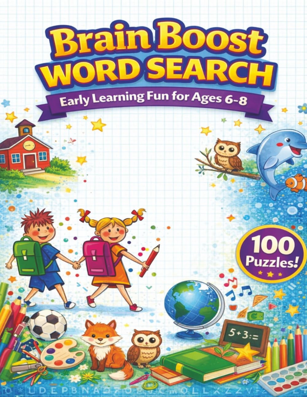 Brain Boost Word Search Book: Early Learning Fun for Ages 6–8: Early Learning Word Search Puzzles with School, Nature, Community, Play, and Big Idea ... Skills with 100 Engaging Word Searches