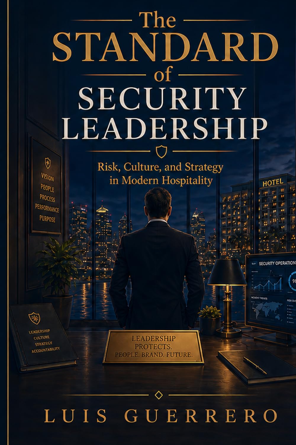 The Standard of Security Leadership: Risk, Culture, and Strategy in Modern Hospitality