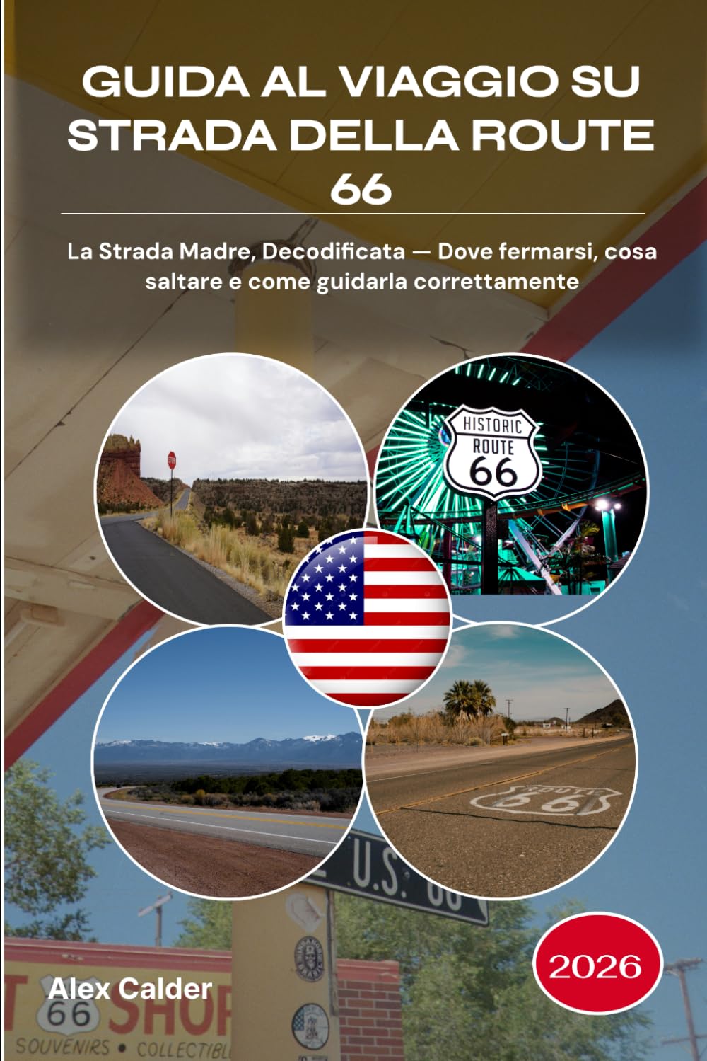 GUIDA AL VIAGGIO SU STRADA DELLA ROUTE 66 2026: La Strada Madre, Decodificata — Dove fermarsi, cosa saltare e come guidarla correttamente