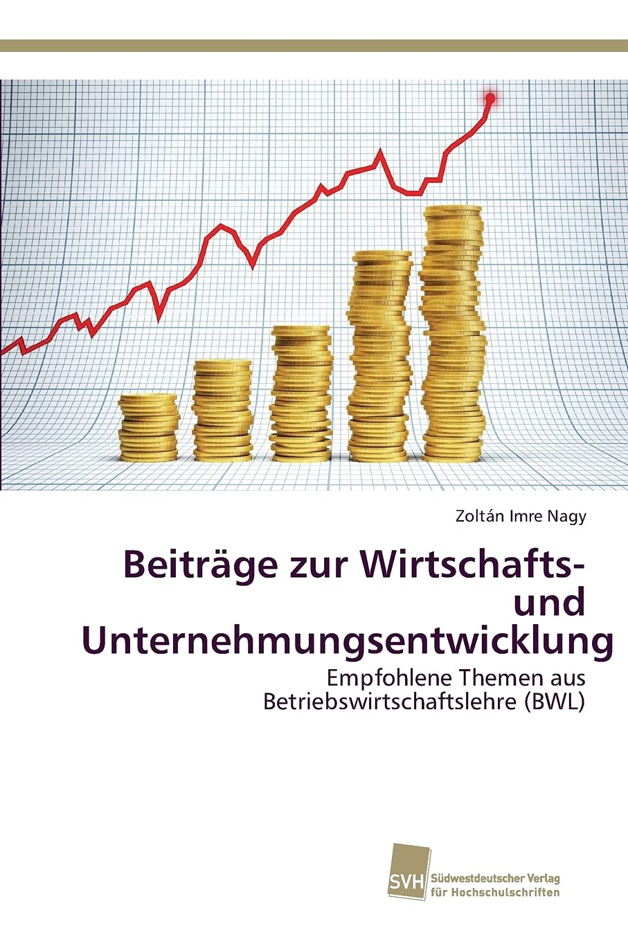 Beiträge zur Wirtschafts- und Unternehmungsentwicklung