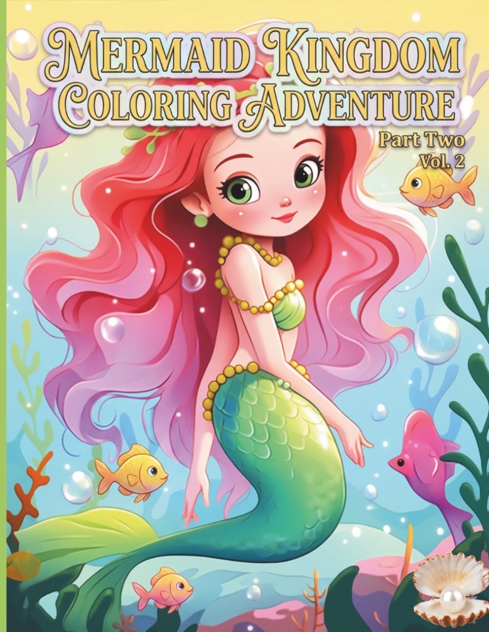 Mermaid Kingdom Coloring Adventure: Part Two: Explore the Coral Reefs