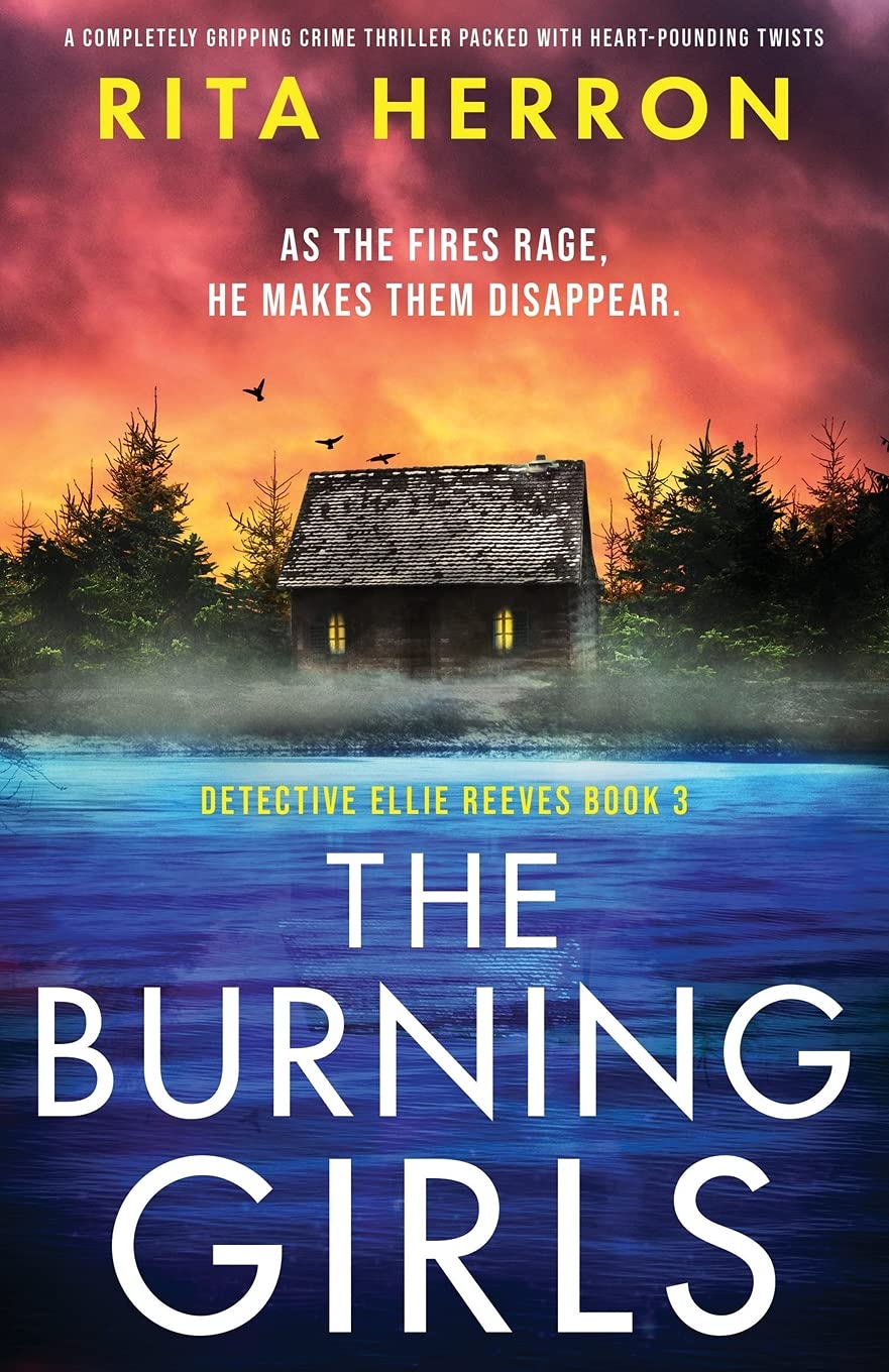 The Burning Girls: A completely gripping crime thriller packed with heart-pounding twists: 3 (Detective Ellie Reeves)