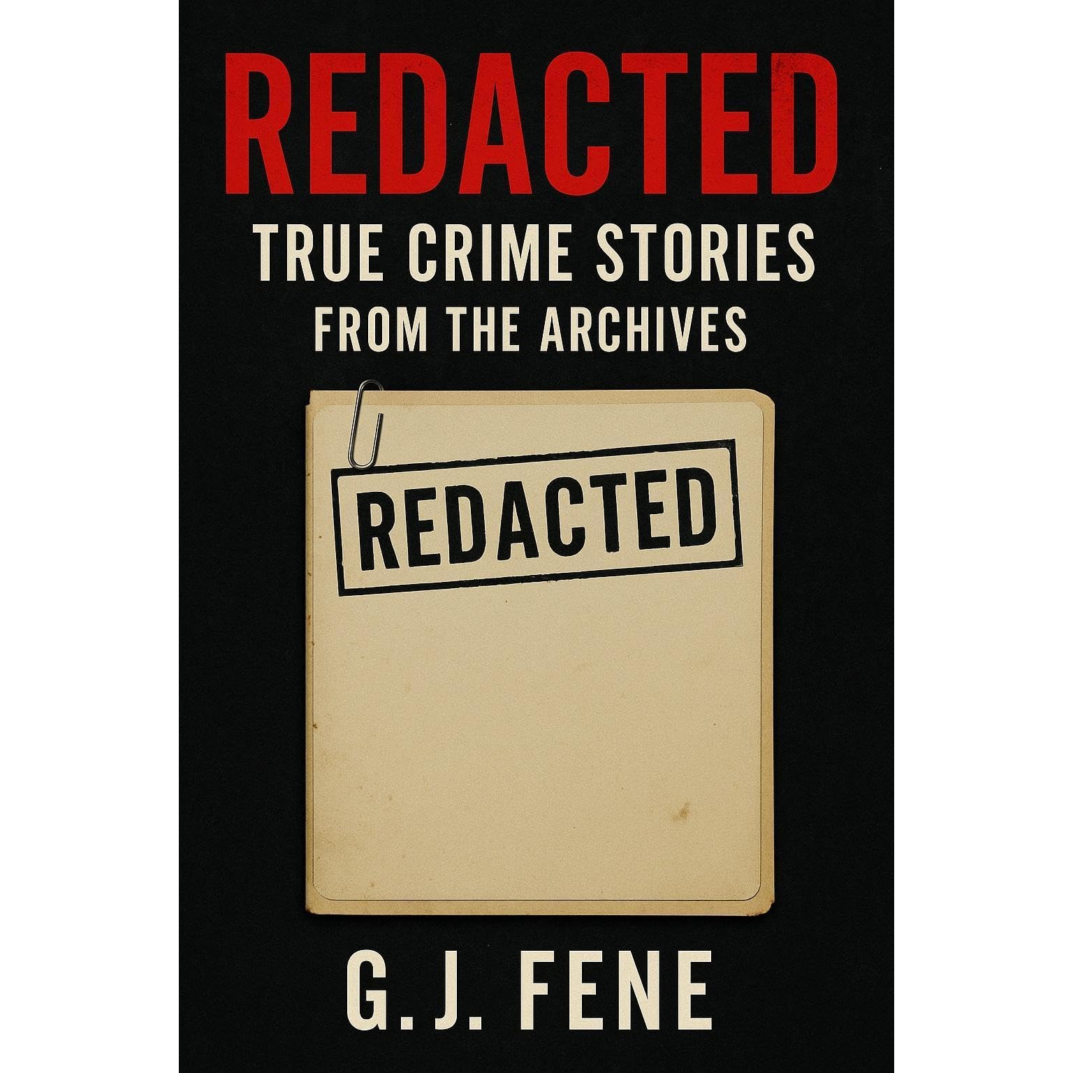 Redacted: True Crime Stories from the Archives