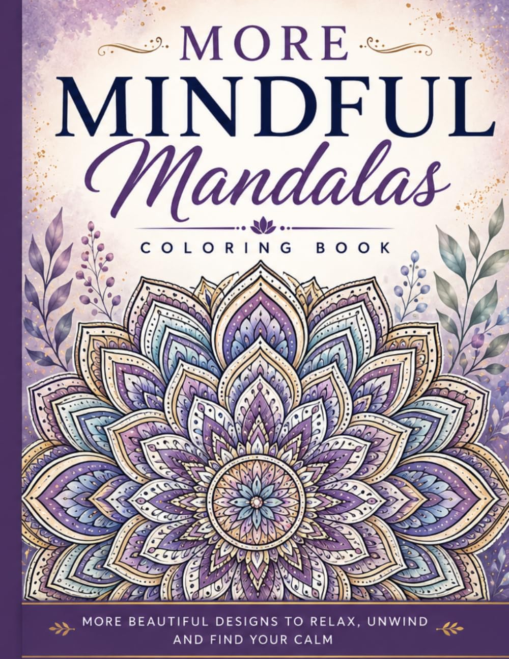 MORE Mindful Mandalas: More Beautiful Designs to Relax, Unwind, and Find Your Calm