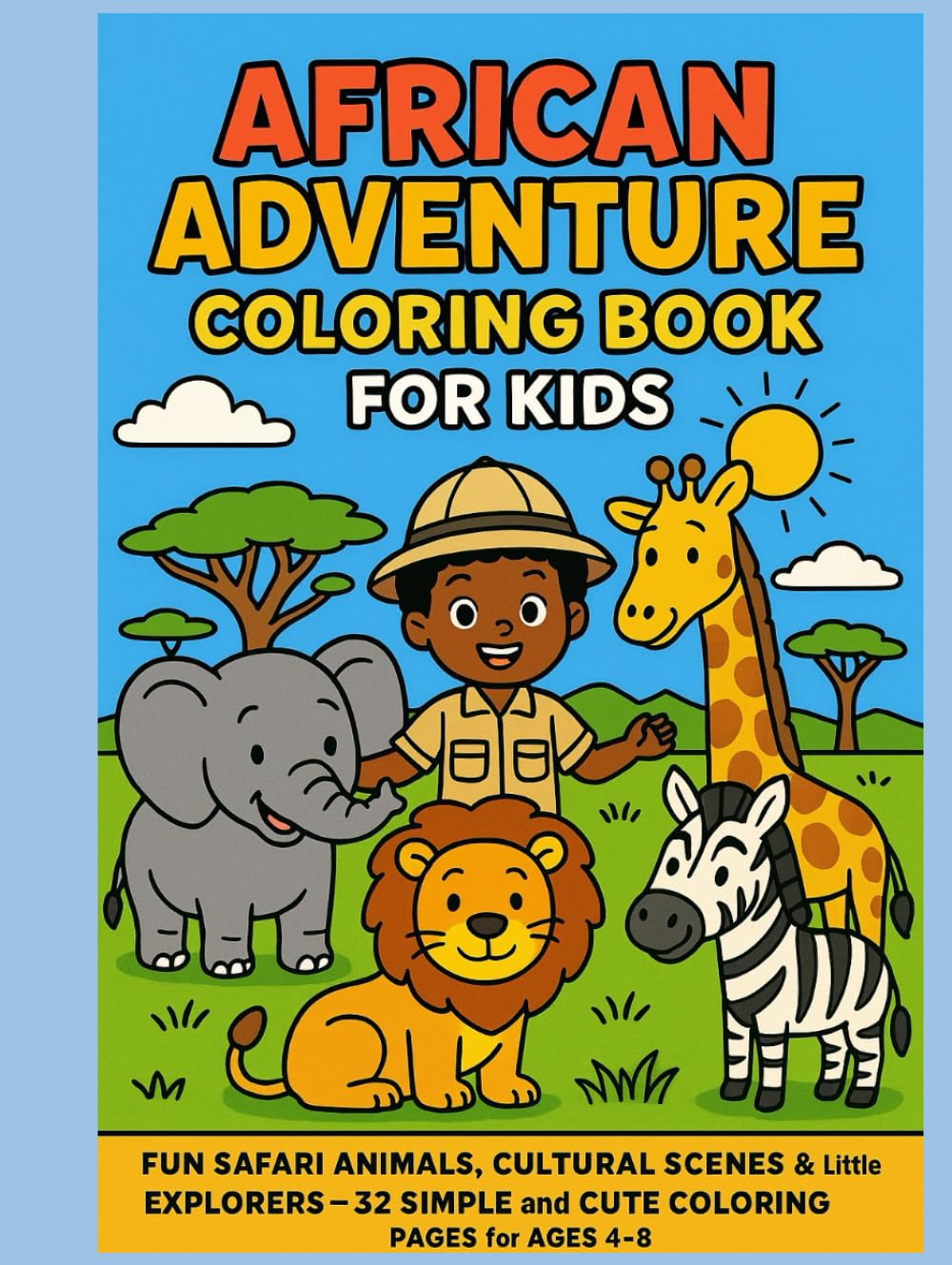 African Adventure Coloring Book for Kids: Fun Safari Animals, Cultural Scenes & Outdoor Explorers — 32 Easy Coloring Pages for Ages 4–8
