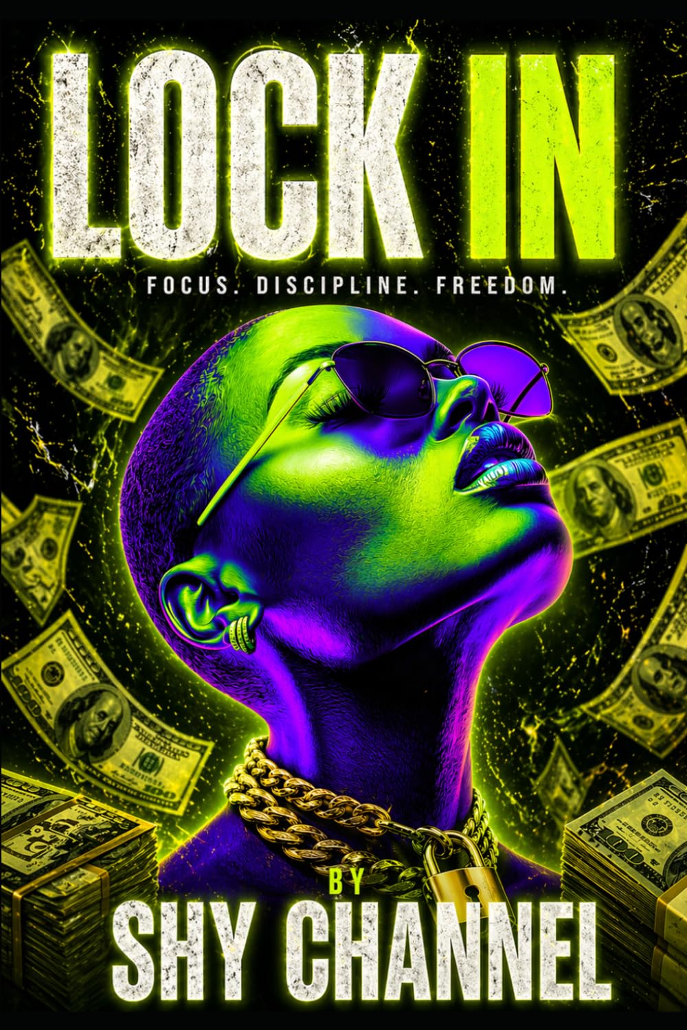 LOCK IN: The Operating Manual They Never Wanted You to Have: Focus. Discipline. Freedom.