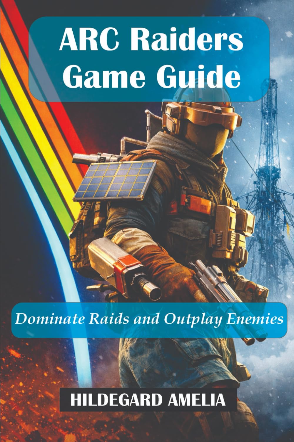 ARC Raiders Game Guide: Dominate Raids and Outplay Enemies