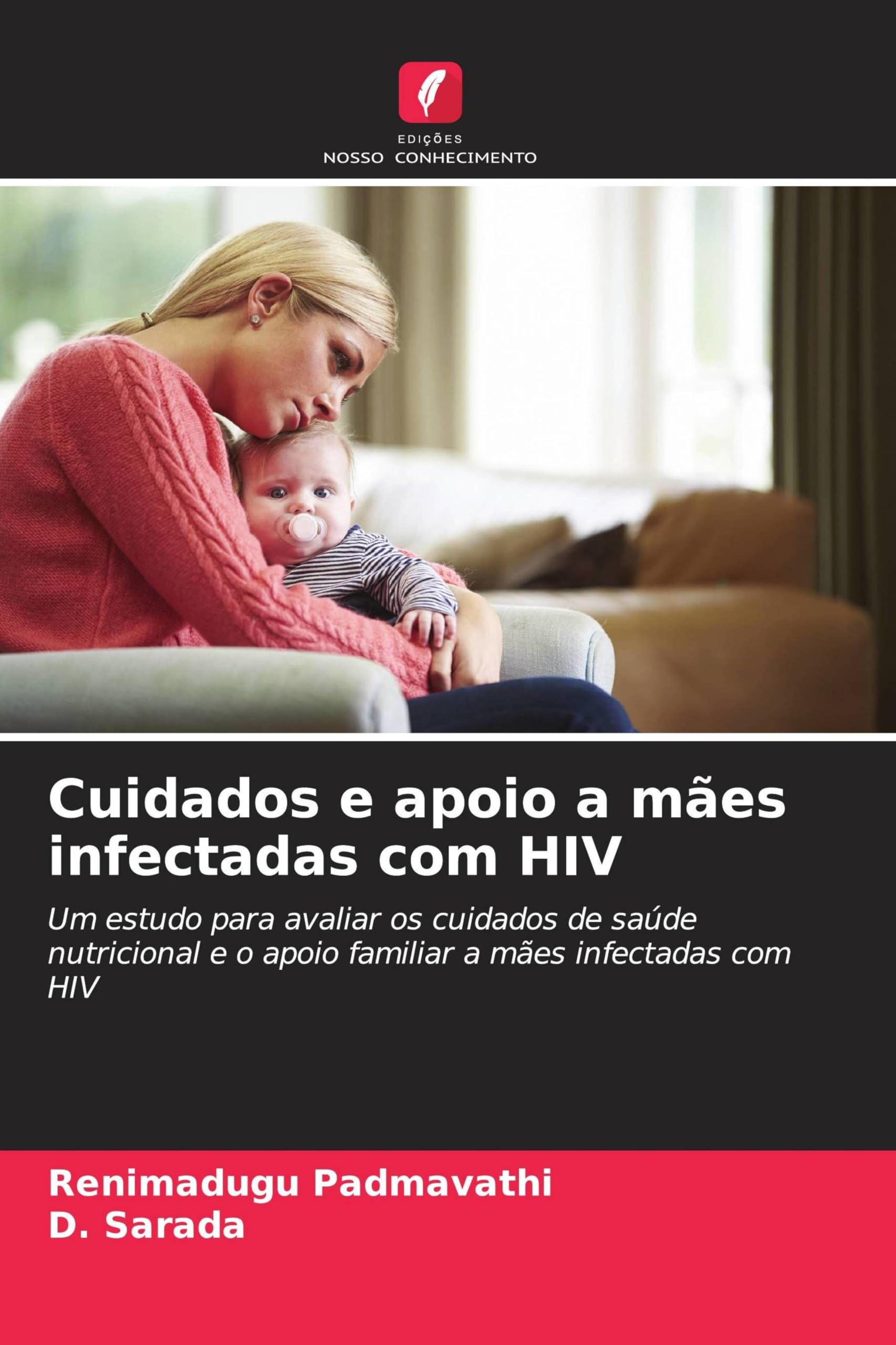 Cuidados e apoio a mães infectadas com HIV: Um estudo para avaliar os cuidados de saúde nutricional e o apoio familiar a mães infectadas com HIV