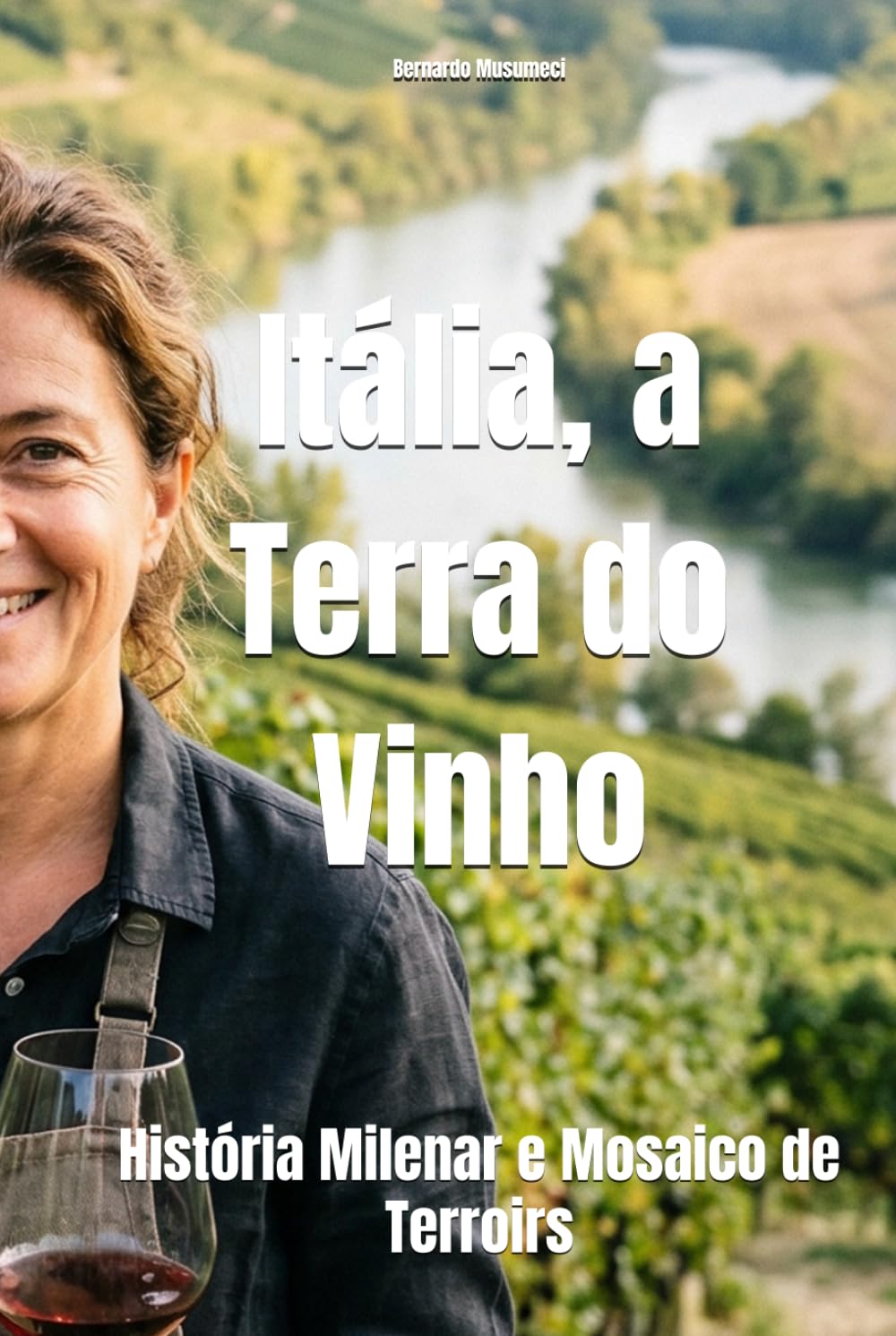 Itália, a Terra do Vinho: História Milenar e Mosaico de Terroirs (Wines of the World: Italy)