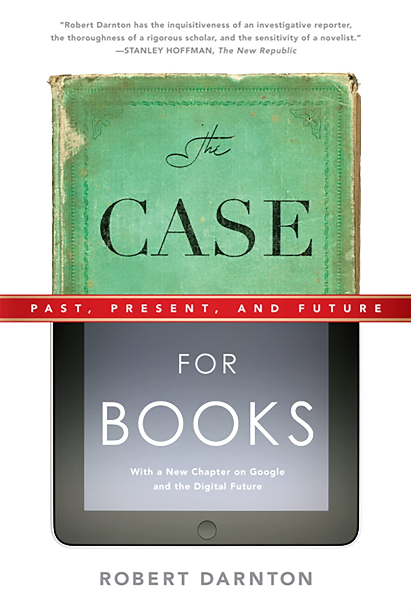 The Case for Books: Past, Present, and Future Paperback – Illustrated, 3 August 2010