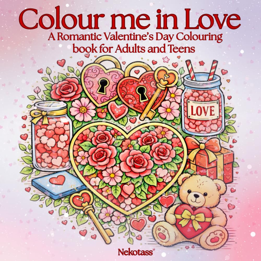 Colour me in Love - Volume 1: A Romantic Valentine's Day colouring book for Adults and Teens (Colour me in Love Colouring Book Series)