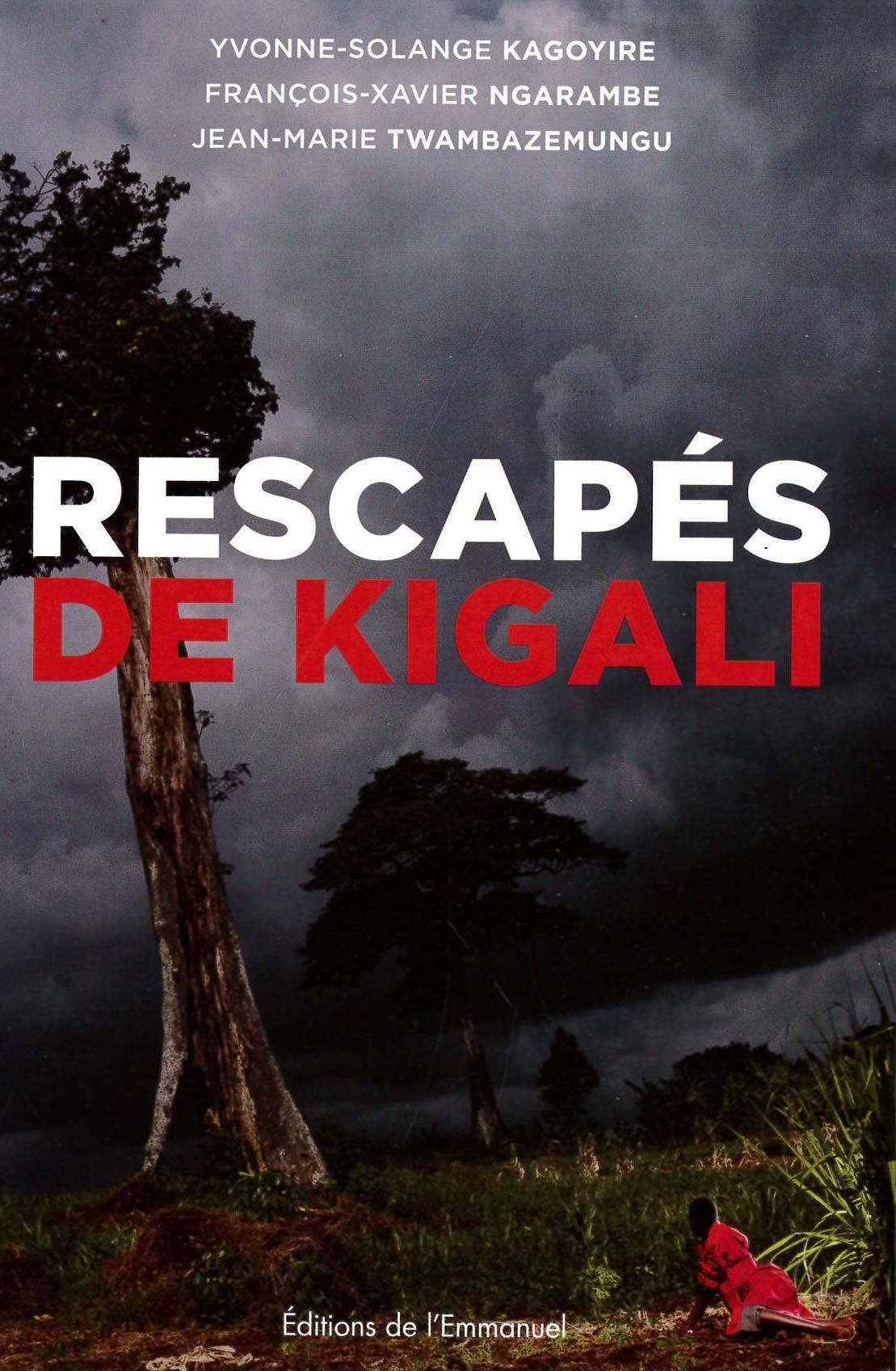 Rescapés de Kigali: Témoignage