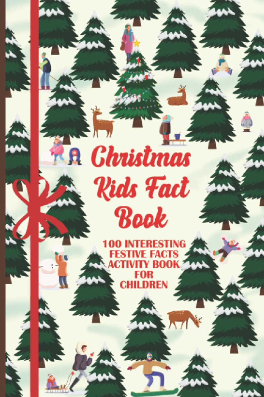 Christmas Kids Fact Book 100 INTERESTING FESTIVE FACTS ACTIVITY BOOK FOR CHILDREN: Kids Christmas Book, Xmas Book For Children, Christmas Activity ... Jokes Book, Facts to Light Up the Holidays