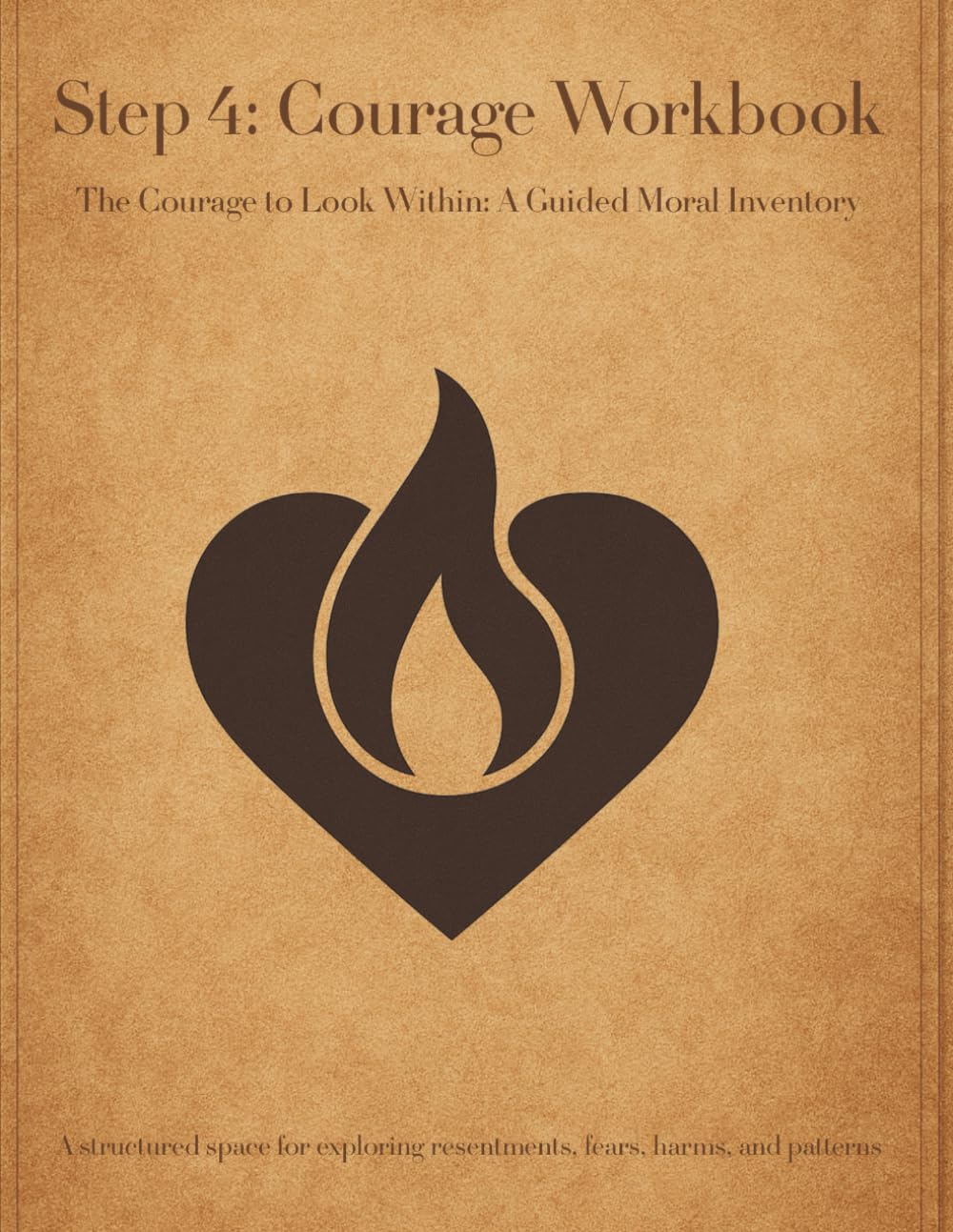 Foundations of Recovery: Step 4 — Courage: A Guided Workbook (Foundations of Recovery — A Guided Workbook Series)