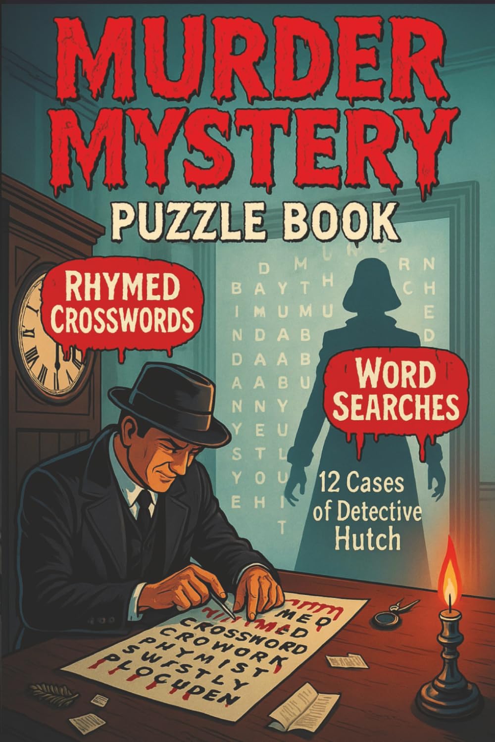 Murder Mystery Puzzle Book With Rhymed Riddles In Crossword Puzzles For Adults And Clues In Word Searches To Solve Whodunnit Murder Mysteries: Solve ... puzzles and word searches for adults)
