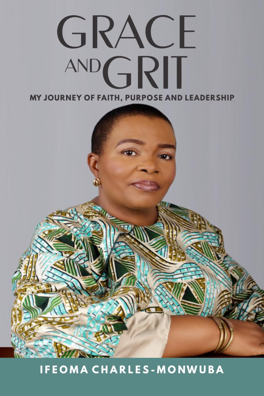Grace and Grit: My Journey of Faith, Purpose and Leadership