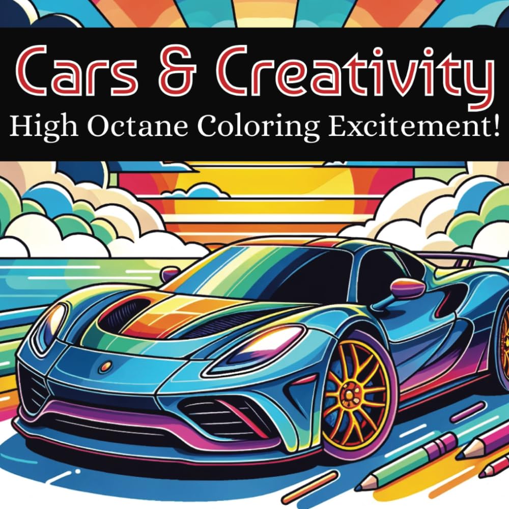 Cars & Creativity: Exciting cool coloring book for kids ages 3 and up