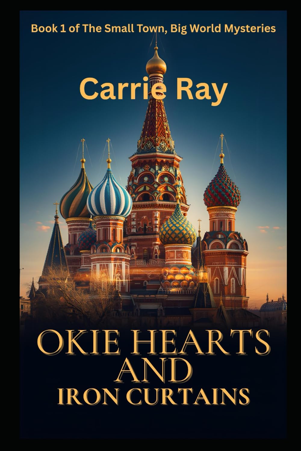 Okie Hearts and Iron Curtains: Book 1 of The Small Town, Big World Mysteries
