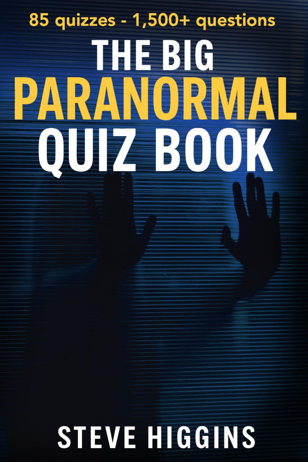 The Big Paranormal Quiz Book: 1,500 Questions On Ghosts, UFOs, Cryptids & The Unexplained