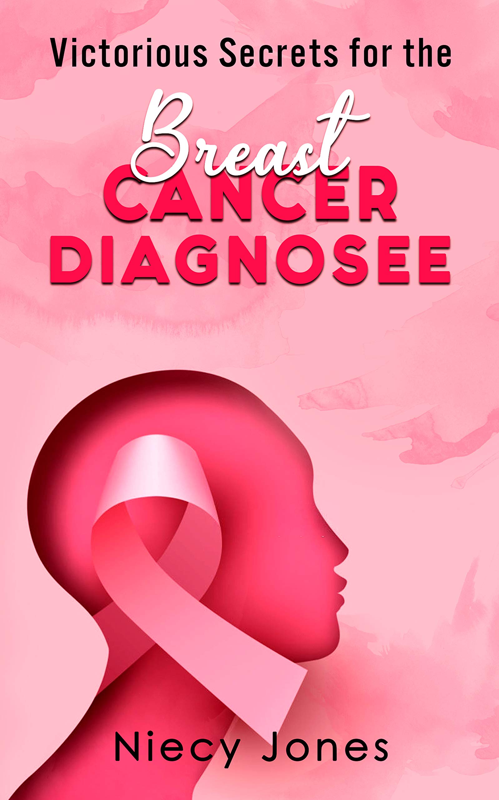 Victorious Secrets for the Breast Cancer Diagnosee