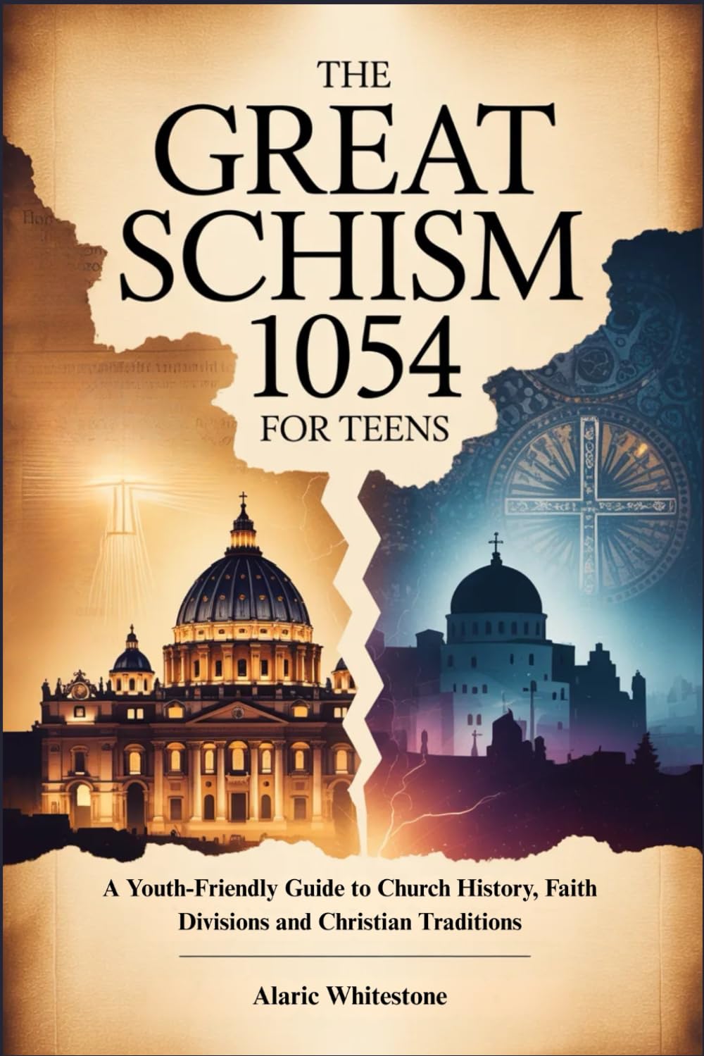 THE GREAT SCHISM 1054 FOR TEENS: A Youth-Friendly Guide to Church History, Faith Divisions and Christian Traditions