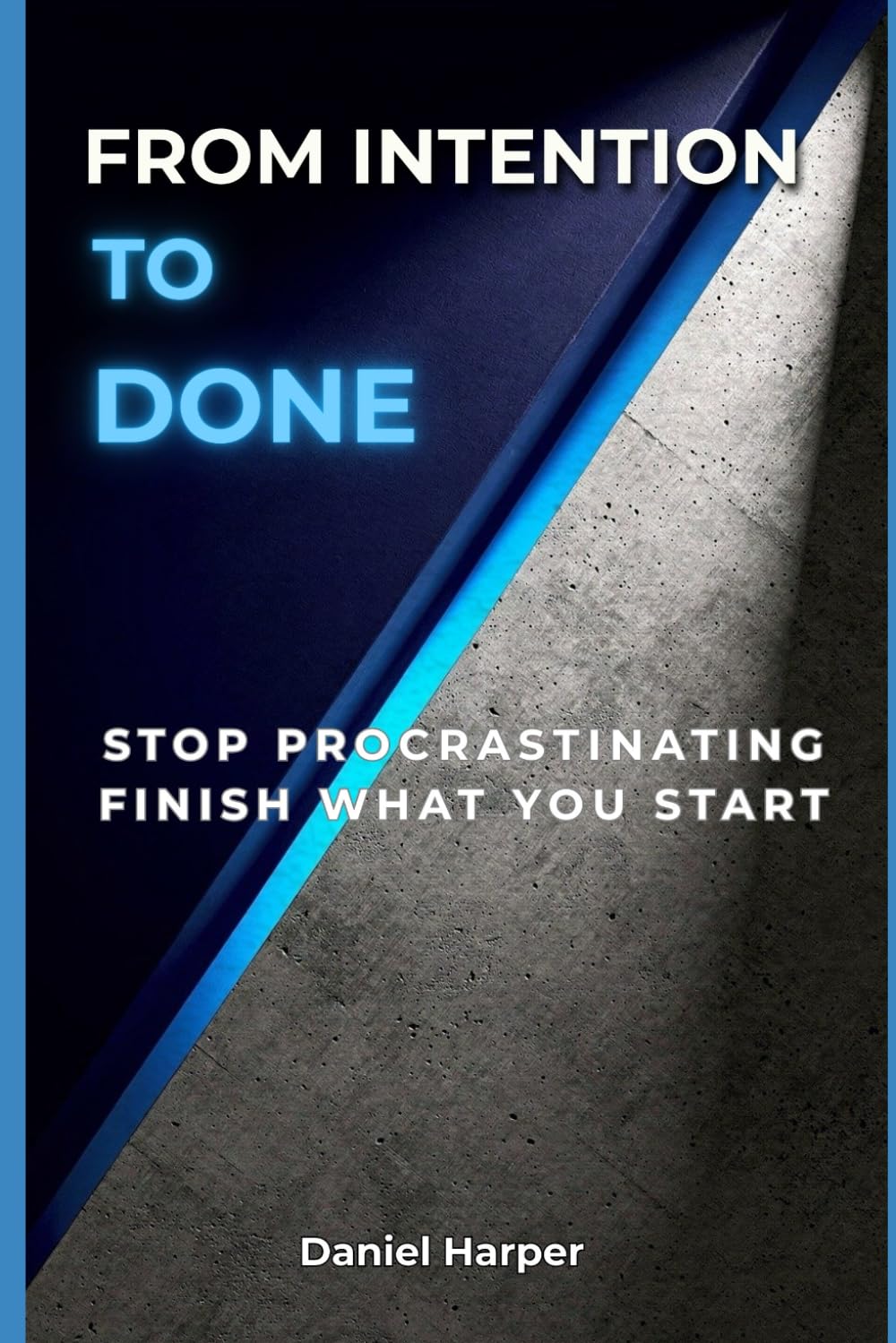From Intention to Done: Stop Procrastinating Finish What You Start