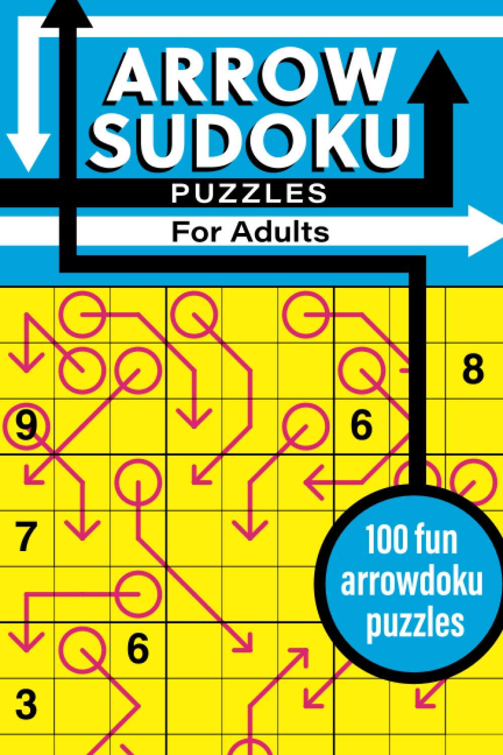 Arrow Sudoku Puzzles for Adults: 100 fun arrowdoku puzzles
