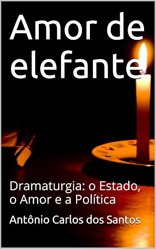 Amor de elefante: Dramaturgia: o estado, o amor e a política (ThM - Theater Moviment Livro 3)