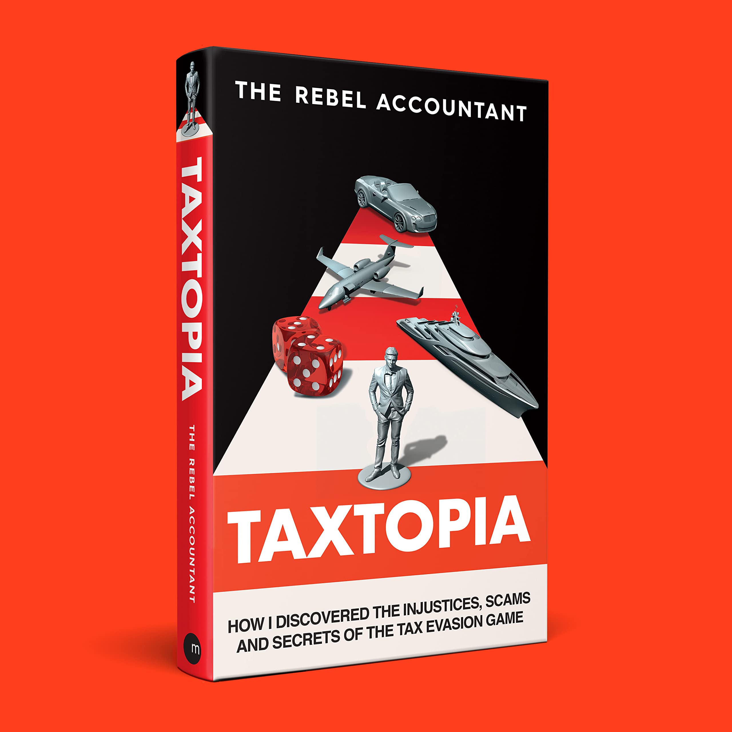 TAXTOPIA: How I Discovered the Injustices, Scams and Guilty Secrets of the Tax Evasion Game 1